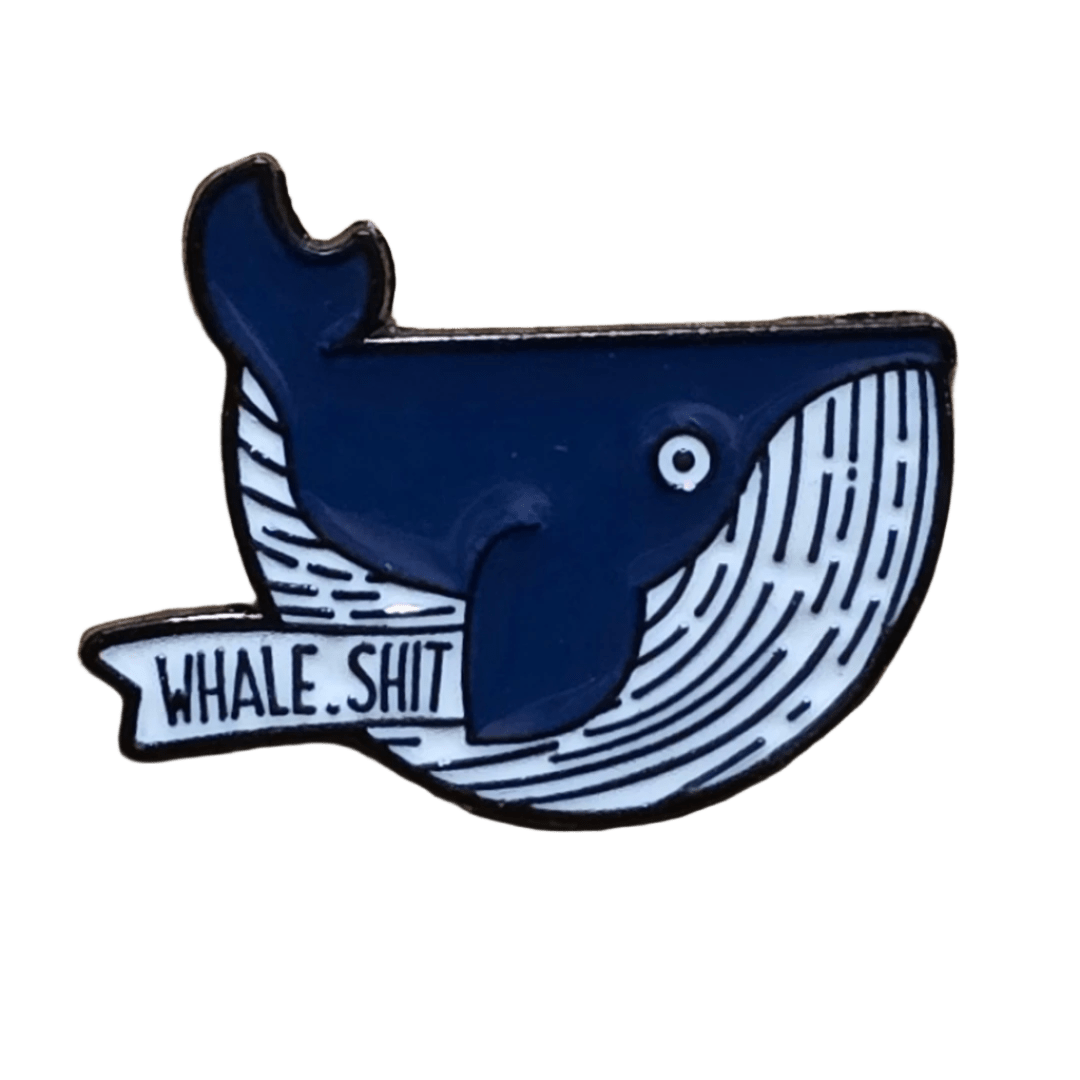 Whale. Shit. Pin. - Glitz & Gleam - Brooches - Coastal Charm Creators