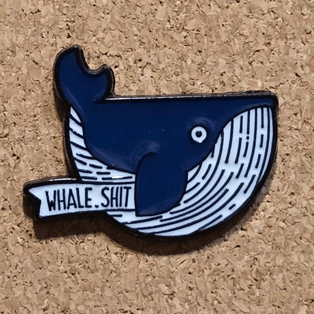 Whale. Shit. Pin. - Glitz & Gleam - Brooches - Coastal Charm Creators